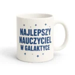 Kubek dla Nauczyciela - Najlepszy nauczyciel w galaktyce