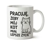 Kubek dla kociarza - Pracuję, żeby mój kot miał lepsze życie