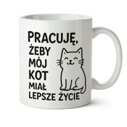 Kubek kociary - pracuję żeby mój kot miał lepsze życie