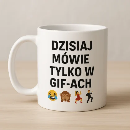 Kubek z nadrukiem - Dzisiaj mówię wyłącznie w GIF-ach