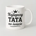 Kubek dla Taty - Najlepszy Tata na świecie