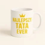 Kubek dla Taty - Najlepszy Tata Ever