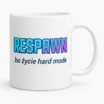 Kubek gamingowy - Respawn, bo życie hard mode