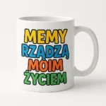 Kubek z nadrukiem - Memy rządzą moim życiem