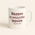 Kubek z nadrukiem - Razem to wszystko lepsze