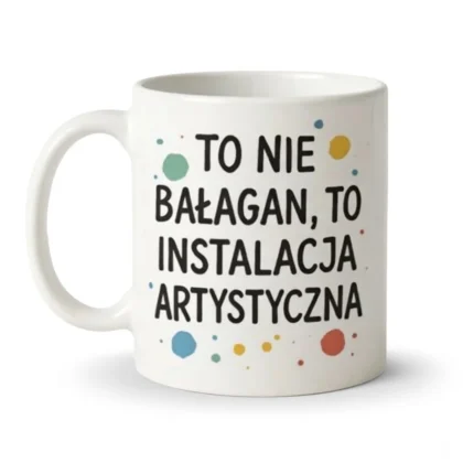 Kubek Bałaganiarza – To nie bałagan, to instalacja artystyczna