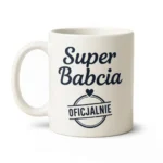 Kubek dla Babci - Super Babcia. Oficjalnie