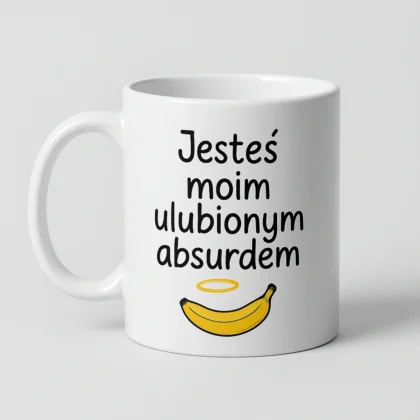 Kubek z nadrukiem - jesteś moim ulubionym absurdem