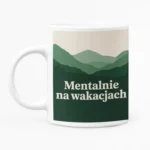 Kubek z nadrukiem - Mentalnie na wakacjach