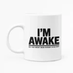 Kubek z nadrukiem - I'm awake but that doesn't mean I'm ready to do stuff