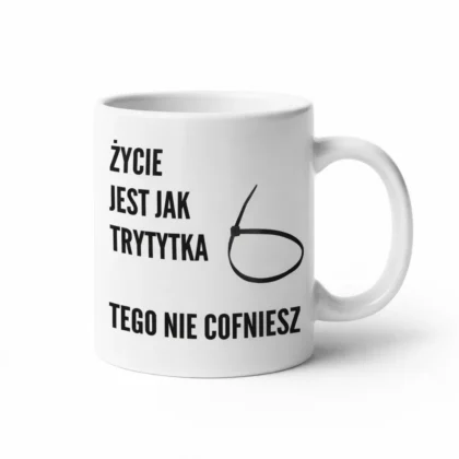 Kubek ze śmiesznym napisem - Życie jest jak trytytka