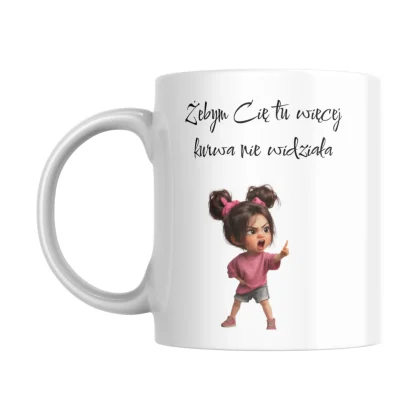 Kubek 890ml - żebym cię tu więcej kurwa nie widziała