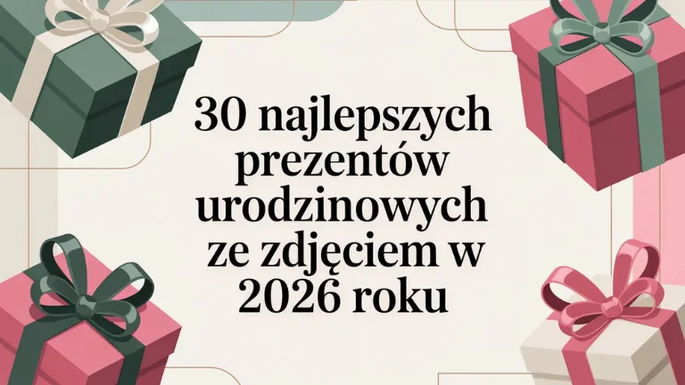 30 najlepszych prezentów urodzinowych ze zdjęciem