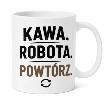 Kubek dla pracoholika - Kawa. Robota. Powtórz