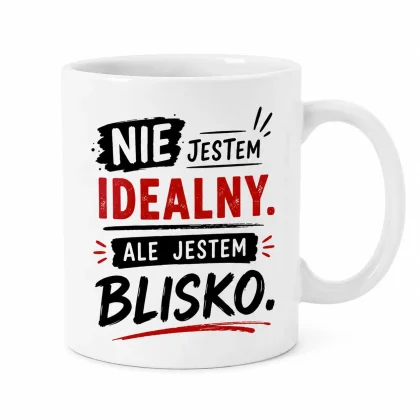 kubek dla faceta - nie jestem idealny, ale jestem blisko