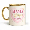 złoty kubek dla mamy - Mama o złotym sercu
