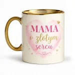 Kubek dla Mamy - Mama o złotym sercu